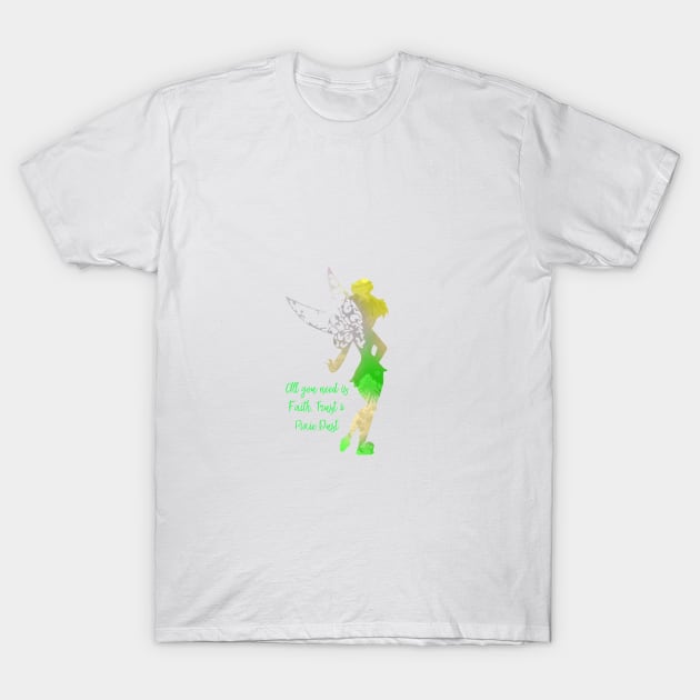 All you need is faith, trust and pixie dust T-Shirt by InspiredShadows